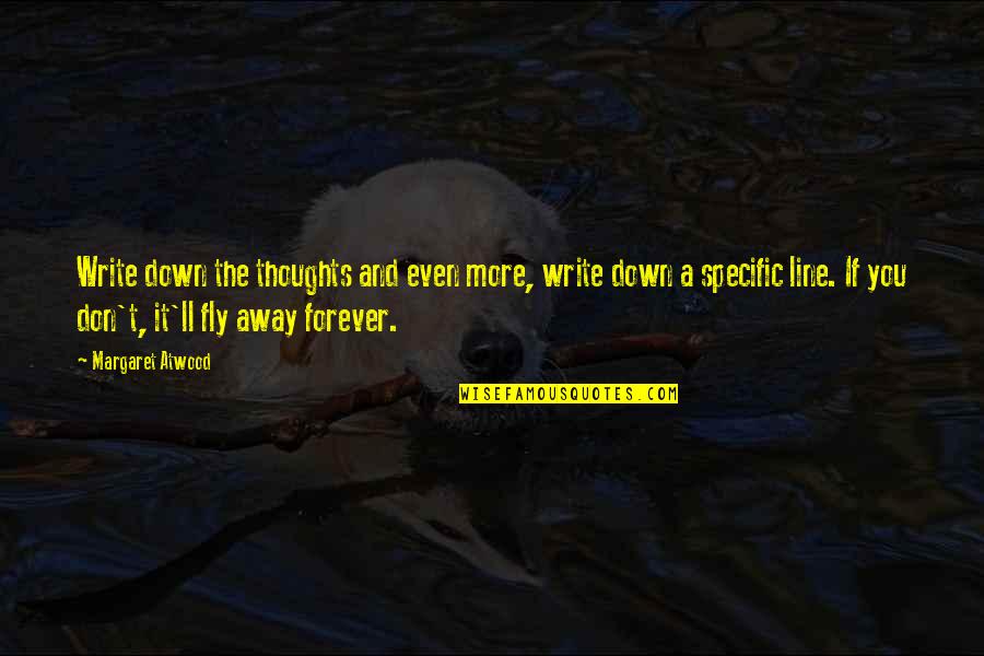 Lyrisme Amoureux Quotes By Margaret Atwood: Write down the thoughts and even more, write Lyrisme Amoureux Quotes By Margaret Atwood: Write down the thoughts and even more, write