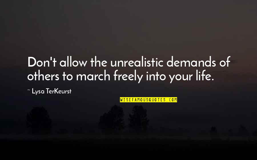 Lysa Quotes By Lysa TerKeurst: Don't allow the unrealistic demands of others to