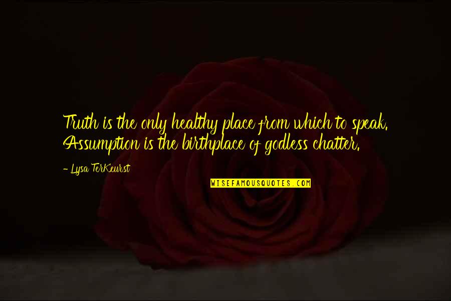 Lysa Quotes By Lysa TerKeurst: Truth is the only healthy place from which Lysa Quotes By Lysa TerKeurst: Truth is the only healthy place from which