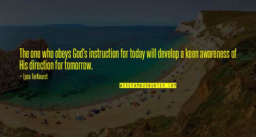Lysa Quotes By Lysa TerKeurst: The one who obeys God's instruction for today Lysa Quotes By Lysa TerKeurst: The one who obeys God's instruction for today