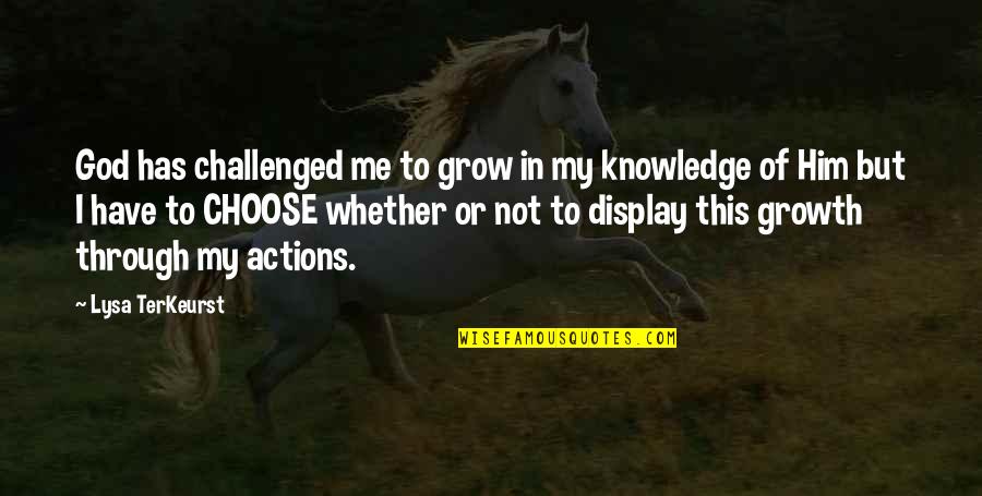 Lysa Quotes By Lysa TerKeurst: God has challenged me to grow in my Lysa Quotes By Lysa TerKeurst: God has challenged me to grow in my