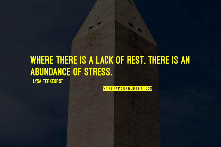 Lysa Quotes By Lysa TerKeurst: Where there is a lack of rest, there Lysa Quotes By Lysa TerKeurst: Where there is a lack of rest, there