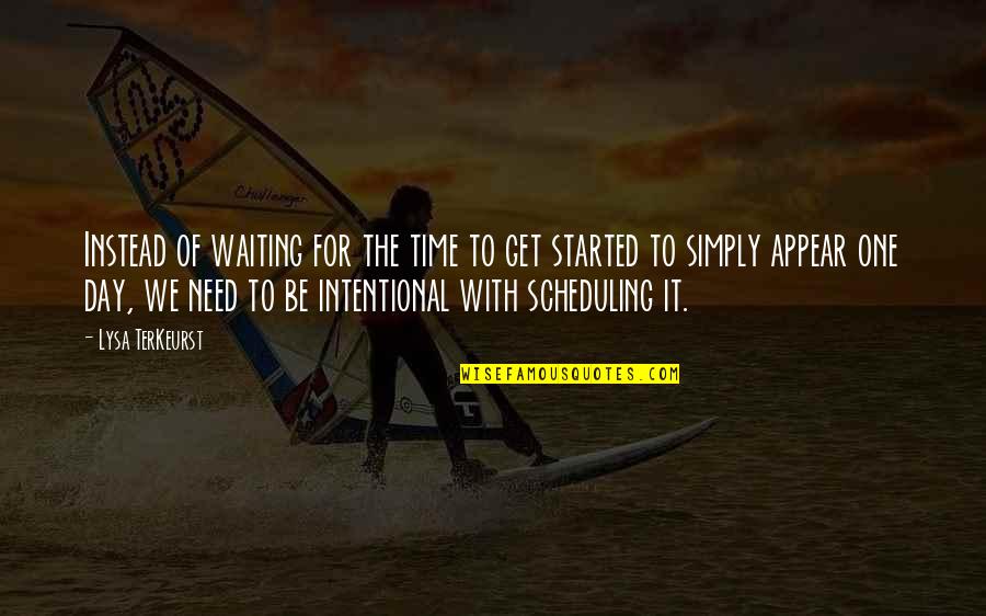Lysa Quotes By Lysa TerKeurst: Instead of waiting for the time to get Lysa Quotes By Lysa TerKeurst: Instead of waiting for the time to get