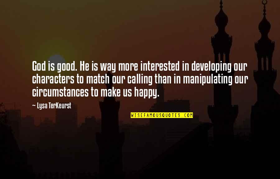 Lysa Quotes By Lysa TerKeurst: God is good. He is way more interested Lysa Quotes By Lysa TerKeurst: God is good. He is way more interested