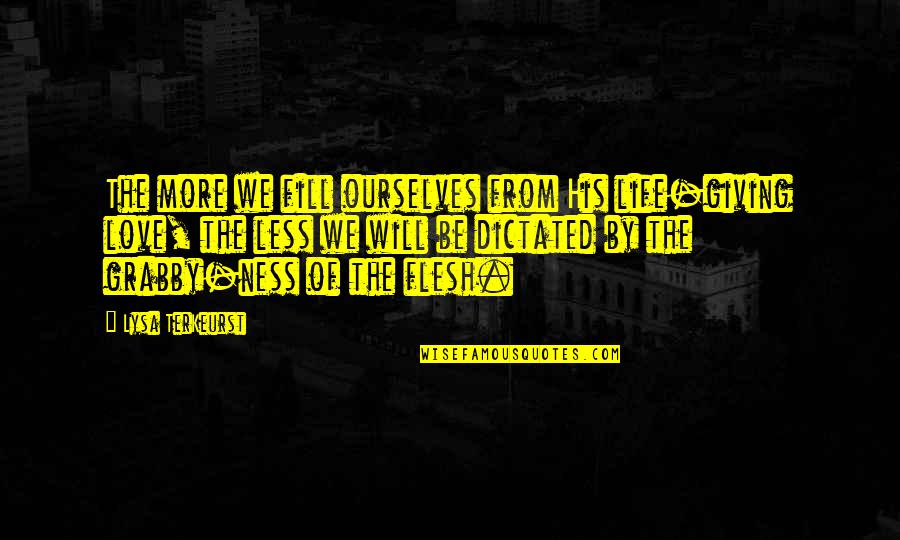 Lysa Quotes By Lysa TerKeurst: The more we fill ourselves from His life-giving Lysa Quotes By Lysa TerKeurst: The more we fill ourselves from His life-giving