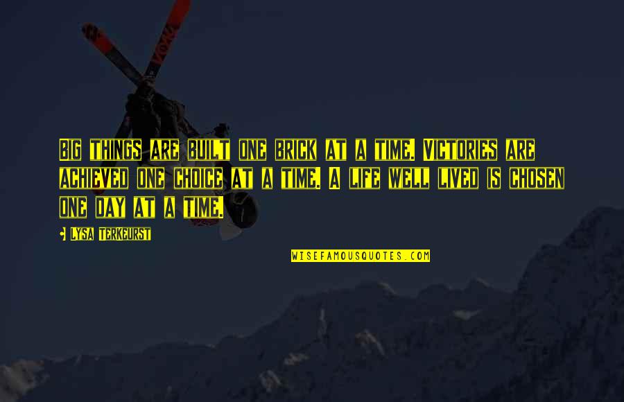 Lysa Quotes By Lysa TerKeurst: Big things are built one brick at a