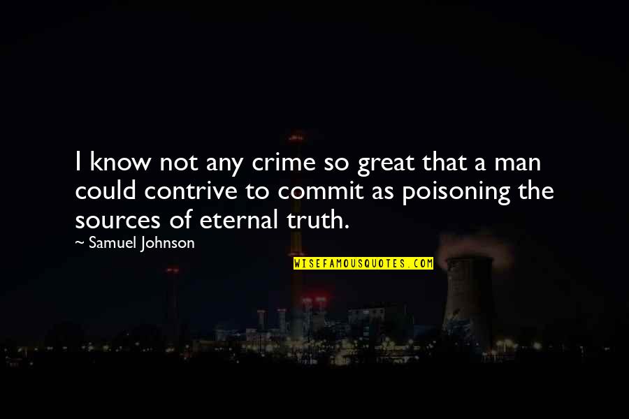 Lysa Terkeurst False Teacher Quotes By Samuel Johnson: I know not any crime so great that
