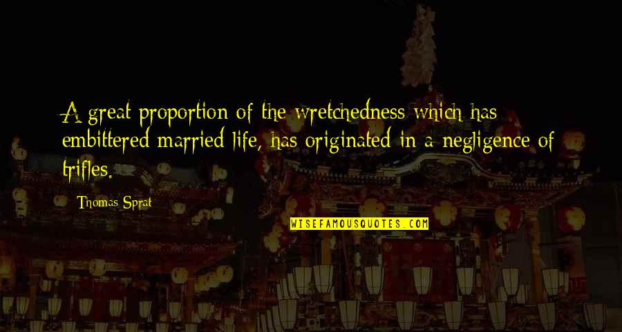 Lysaght Bondek Quotes By Thomas Sprat: A great proportion of the wretchedness which has