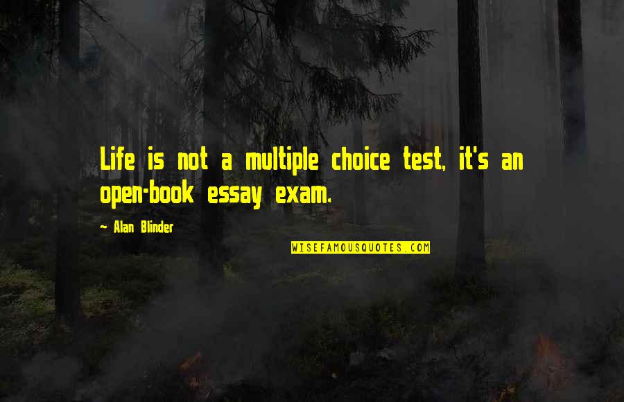 Lysander Important Quotes By Alan Blinder: Life is not a multiple choice test, it's