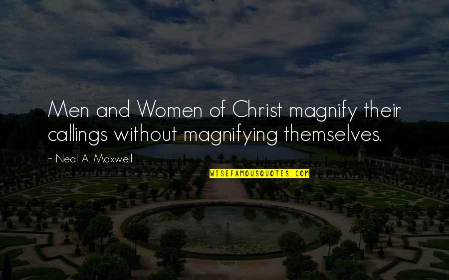 Lysander Love Quotes By Neal A. Maxwell: Men and Women of Christ magnify their callings