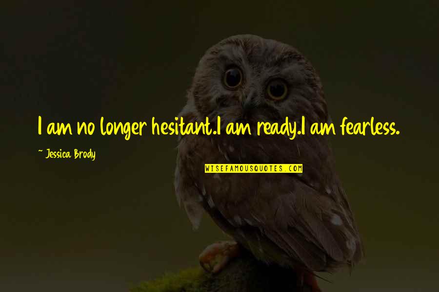 Lysandra Throne Of Glass Quotes By Jessica Brody: I am no longer hesitant.I am ready.I am Lysandra Throne Of Glass Quotes By Jessica Brody: I am no longer hesitant.I am ready.I am
