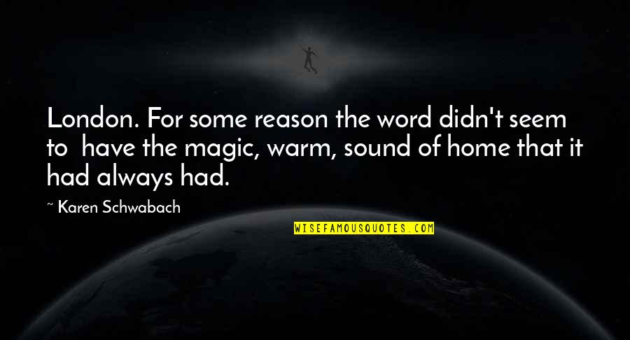Lysergic Quotes By Karen Schwabach: London. For some reason the word didn't seem Lysergic Quotes By Karen Schwabach: London. For some reason the word didn't seem