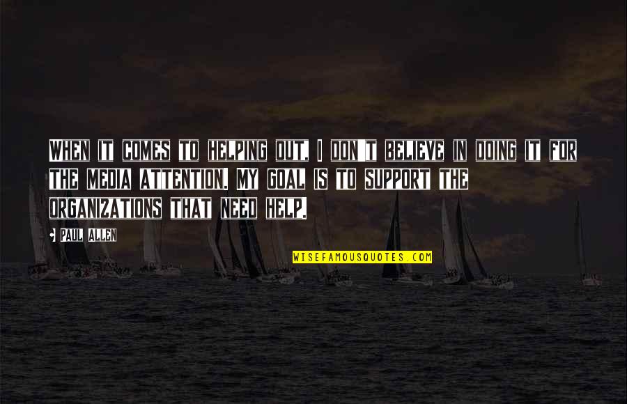 Lysimachus King Quotes By Paul Allen: When it comes to helping out, I don't