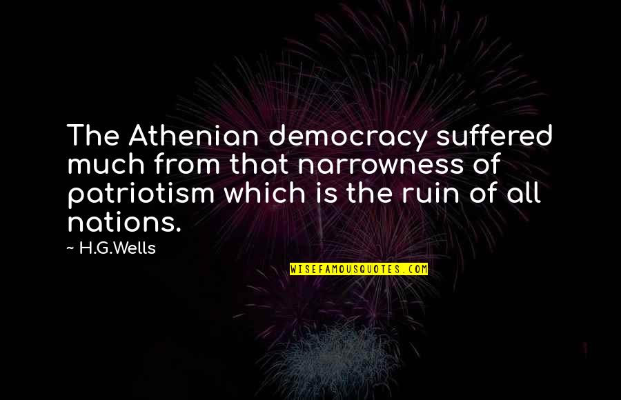 Lysne Nolte Quotes By H.G.Wells: The Athenian democracy suffered much from that narrowness Lysne Nolte Quotes By H.G.Wells: The Athenian democracy suffered much from that narrowness