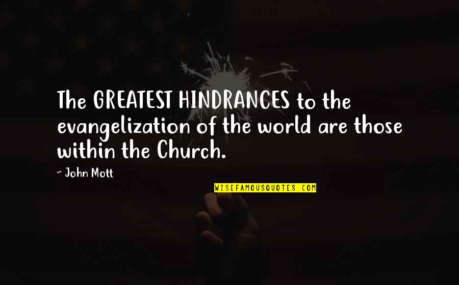 Lytham Road Quotes By John Mott: The GREATEST HINDRANCES to the evangelization of the