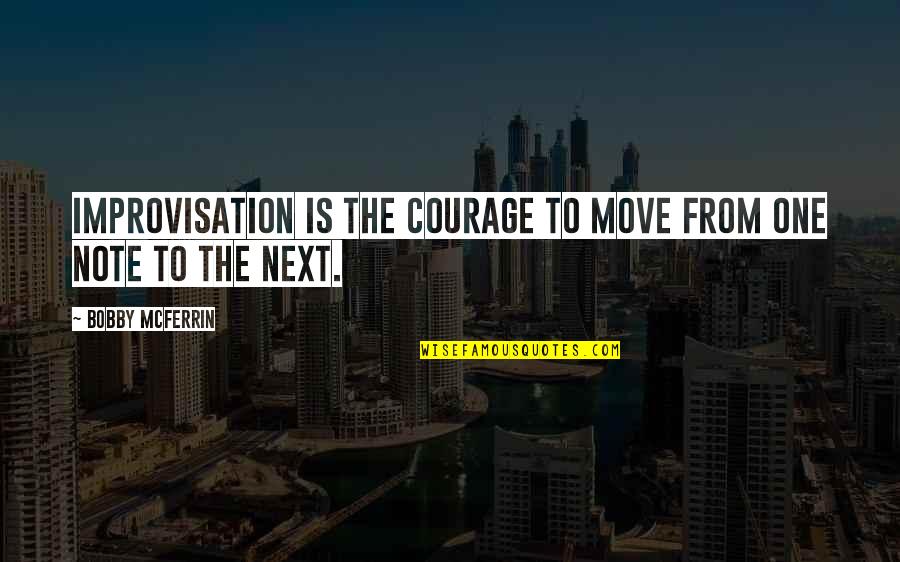 Lytra Shower Quotes By Bobby McFerrin: Improvisation is the courage to move from one
