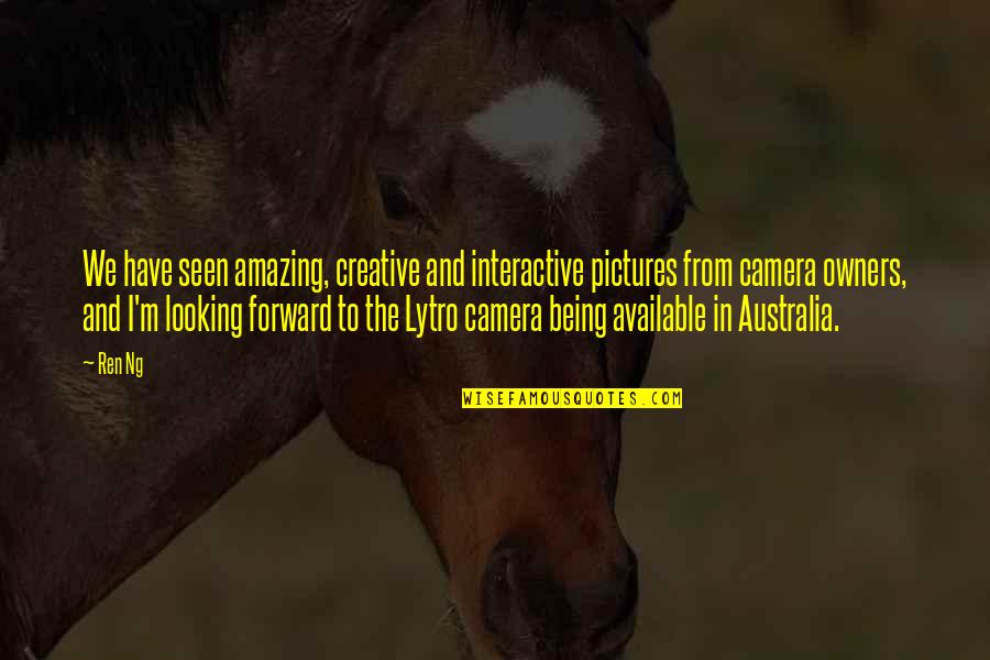 Lytro Quotes By Ren Ng: We have seen amazing, creative and interactive pictures Lytro Quotes By Ren Ng: We have seen amazing, creative and interactive pictures