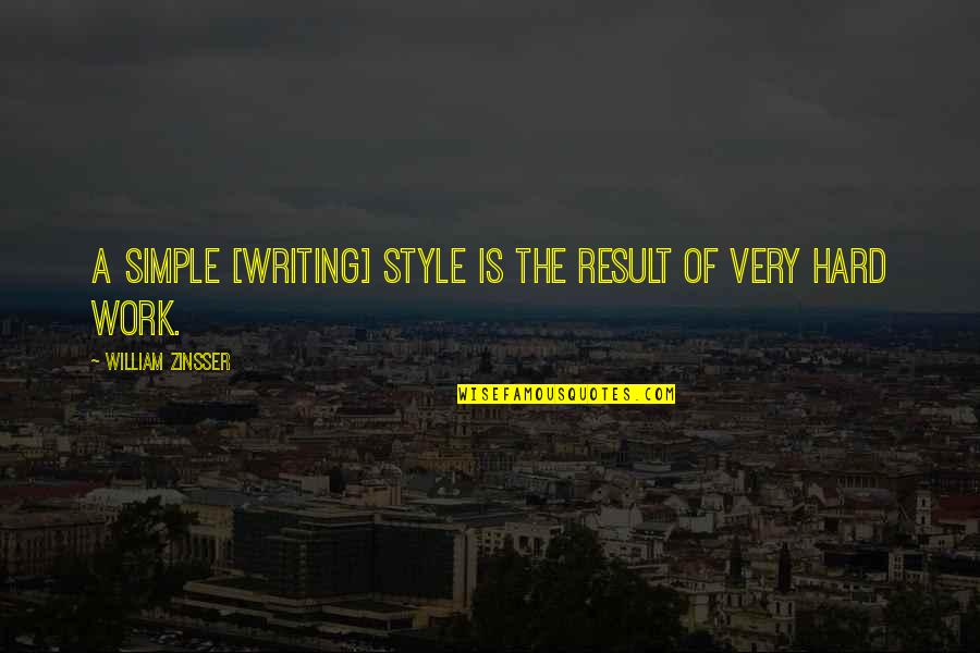 Lytterature Quotes By William Zinsser: A simple [writing] style is the result of