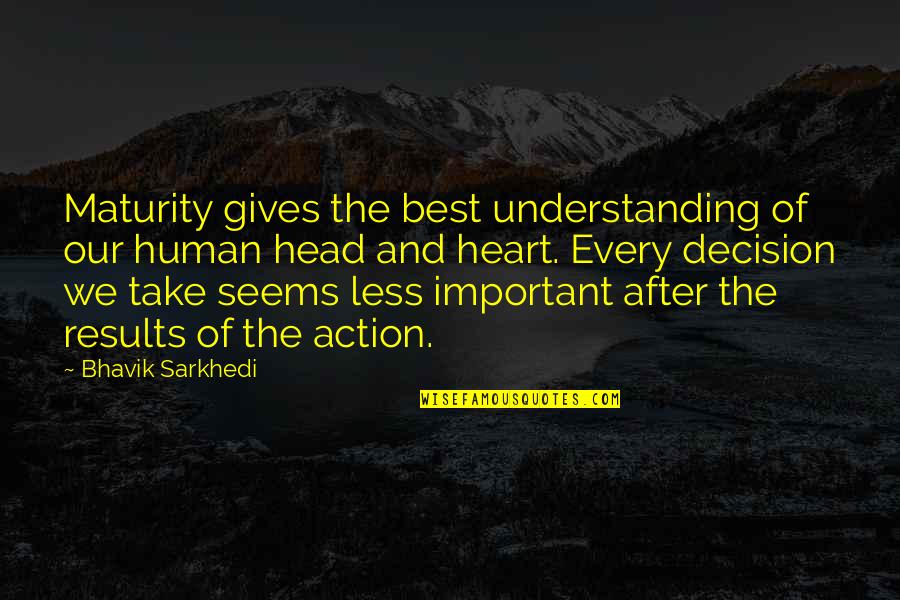 Lyubomirsky 2008 Quotes By Bhavik Sarkhedi: Maturity gives the best understanding of our human