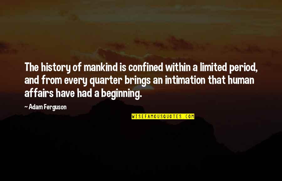 Lyuboslav Penevs Height Quotes By Adam Ferguson: The history of mankind is confined within a