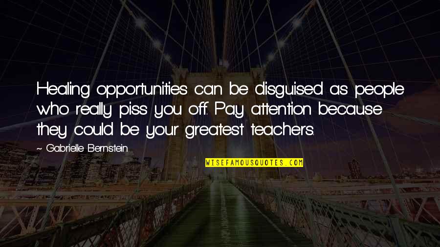 Lyudmyla Petushenko Quotes By Gabrielle Bernstein: Healing opportunities can be disguised as people who
