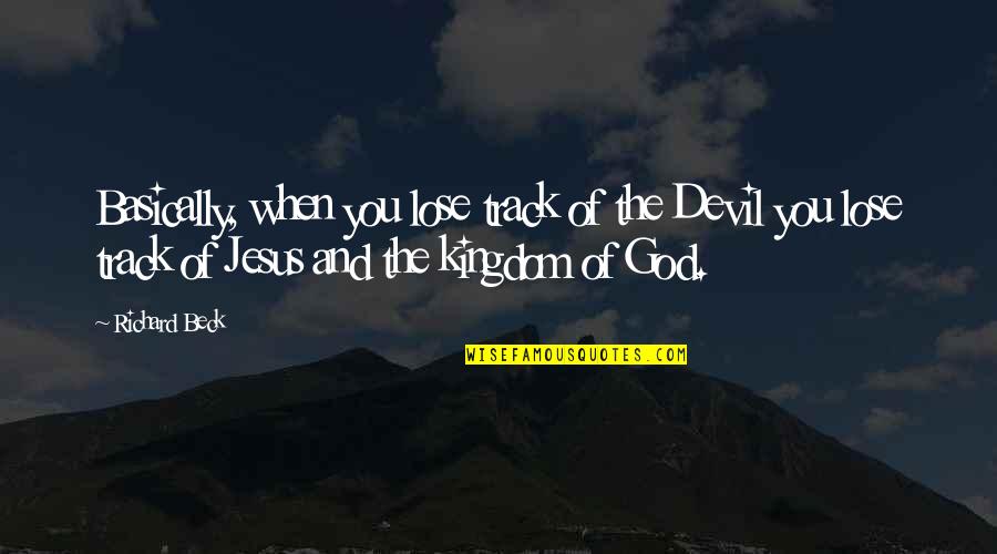 Lyveraffle Quotes By Richard Beck: Basically, when you lose track of the Devil