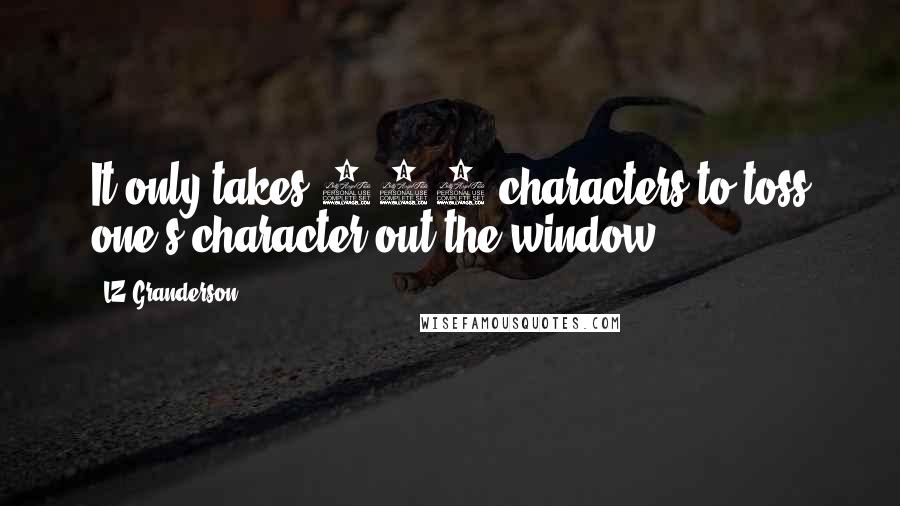 LZ Granderson quotes: It only takes 140 characters to toss one's character out the window.