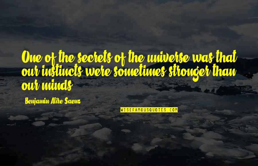Lze730ka604 Quotes By Benjamin Alire Saenz: One of the secrets of the universe was
