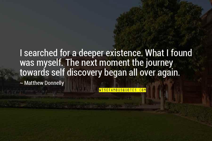 Lzumzum Quotes By Matthew Donnelly: I searched for a deeper existence. What I