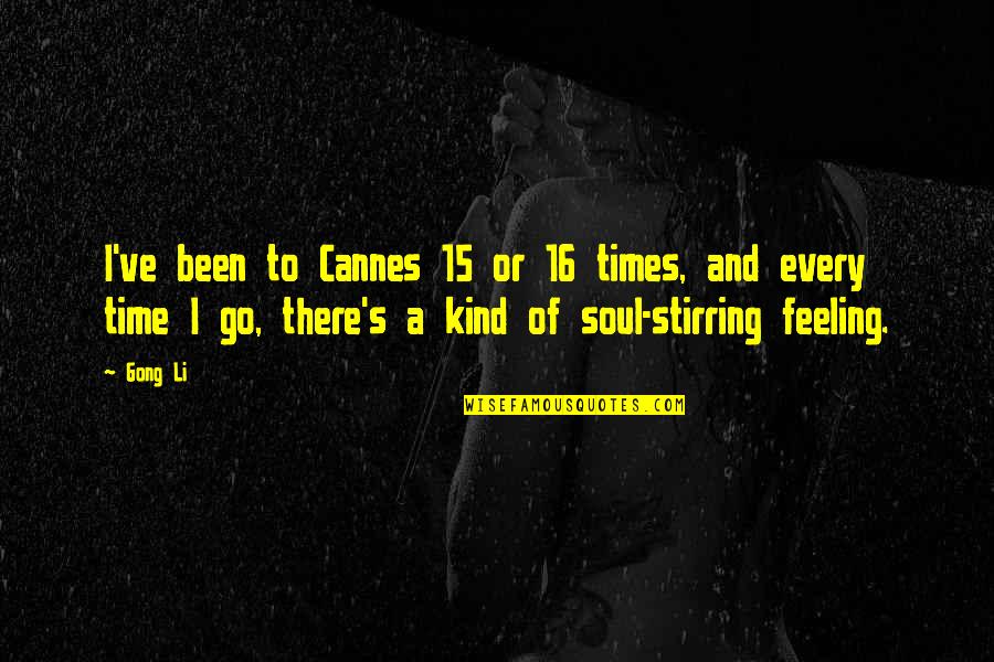 M 16 Quotes By Gong Li: I've been to Cannes 15 or 16 times, M 16 Quotes By Gong Li: I've been to Cannes 15 or 16 times,