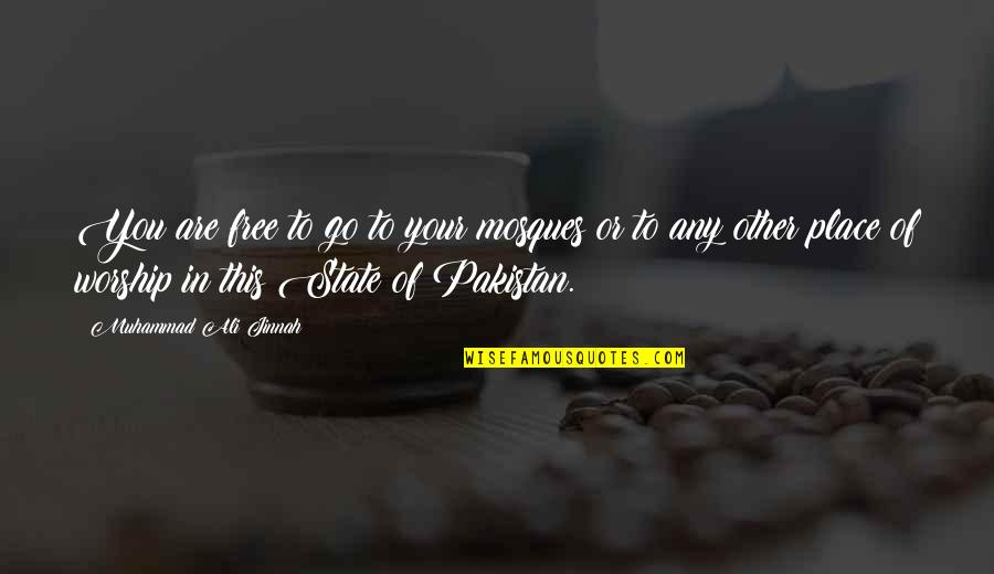 M A Jinnah Quotes By Muhammad Ali Jinnah: You are free to go to your mosques