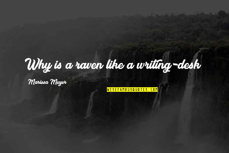 M A Joker Quotes By Marissa Meyer: Why is a raven like a writing-desk?