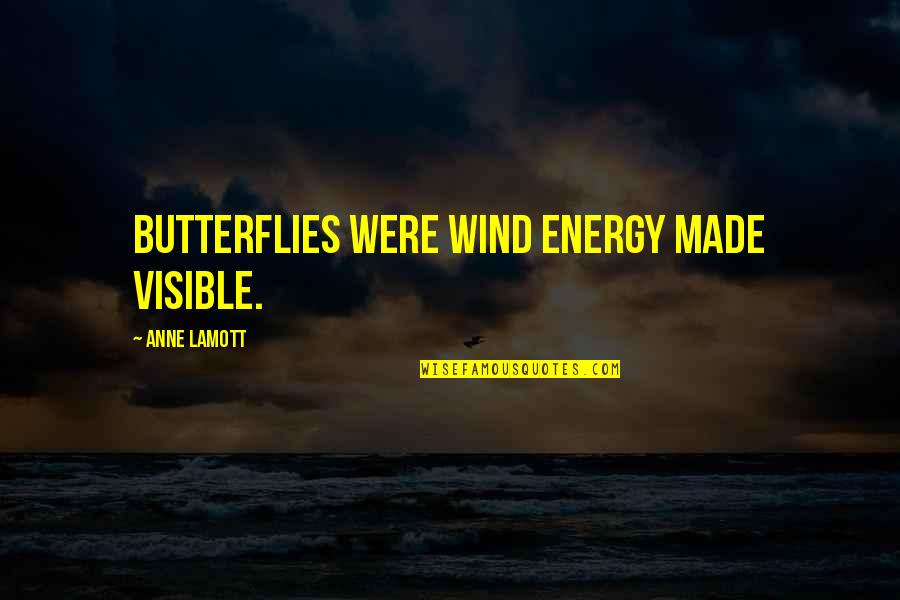 M And S Energy Quotes By Anne Lamott: butterflies were wind energy made visible. M And S Energy Quotes By Anne Lamott: butterflies were wind energy made visible.