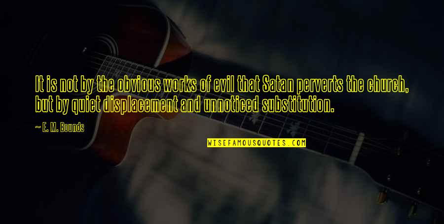 M Bounds Quotes By E. M. Bounds: It is not by the obvious works of