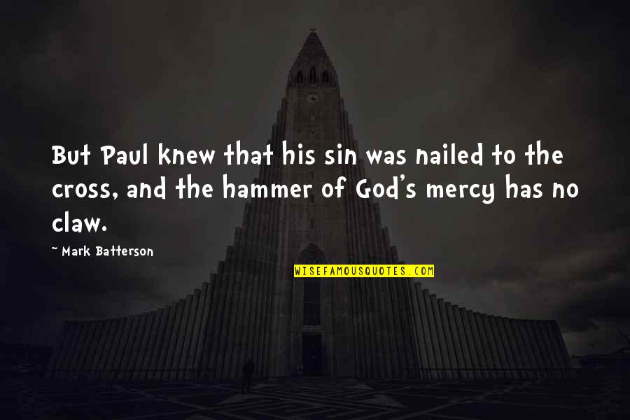 M C Hammer Quotes By Mark Batterson: But Paul knew that his sin was nailed