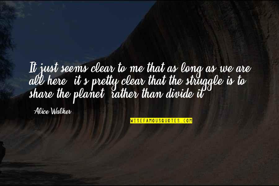 M C O D Y Quotes By Alice Walker: It just seems clear to me that as M C O D Y Quotes By Alice Walker: It just seems clear to me that as