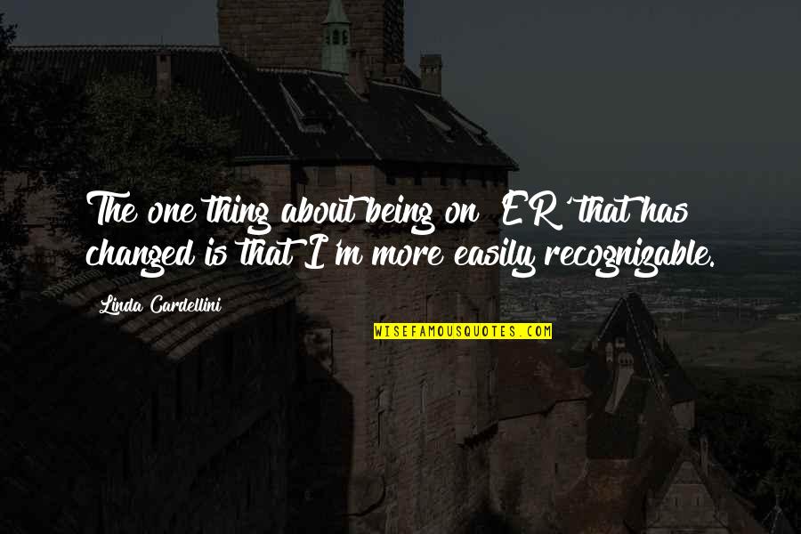 M Changed Quotes By Linda Cardellini: The one thing about being on 'ER' that