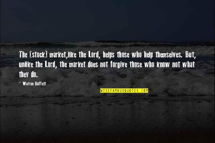 M Chten Ekimi Quotes By Warren Buffett: The [stock] market,like the Lord, helps those who