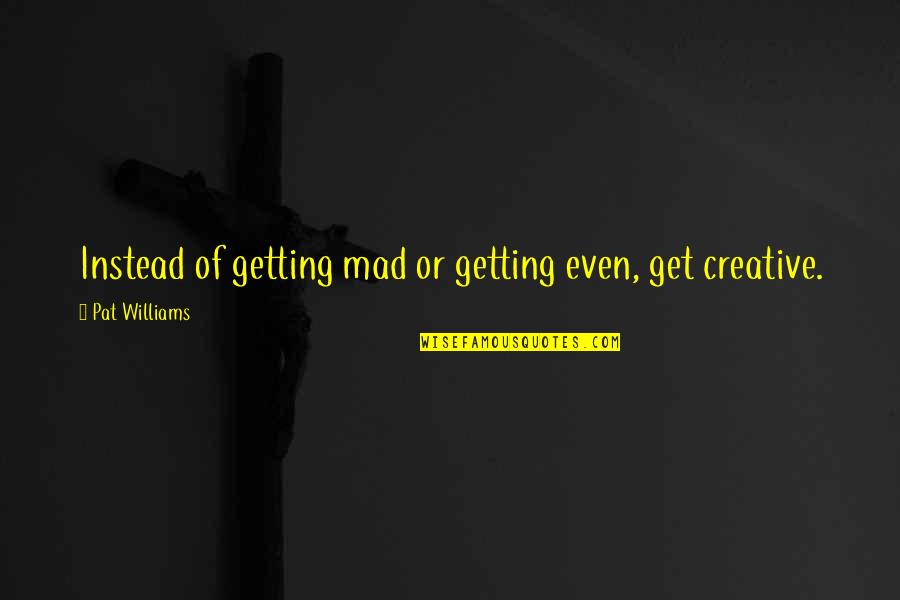 M Common Stock Quotes By Pat Williams: Instead of getting mad or getting even, get M Common Stock Quotes By Pat Williams: Instead of getting mad or getting even, get