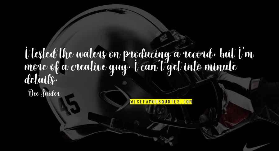 M.d. Waters Quotes By Dee Snider: I tested the waters on producing a record, M.d. Waters Quotes By Dee Snider: I tested the waters on producing a record,