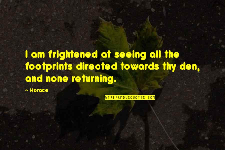 M Den Quotes By Horace: I am frightened at seeing all the footprints