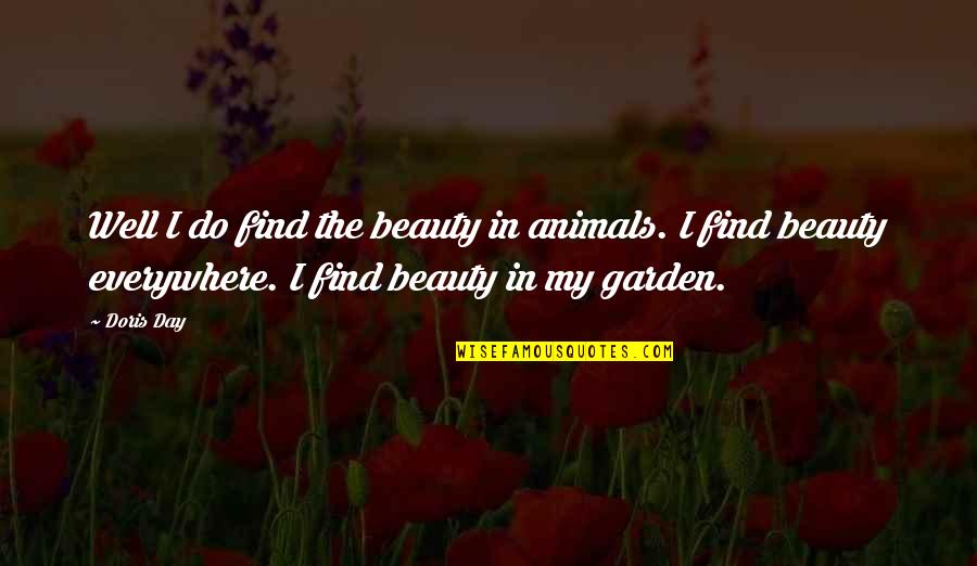 M Disance Quotes By Doris Day: Well I do find the beauty in animals. M Disance Quotes By Doris Day: Well I do find the beauty in animals.