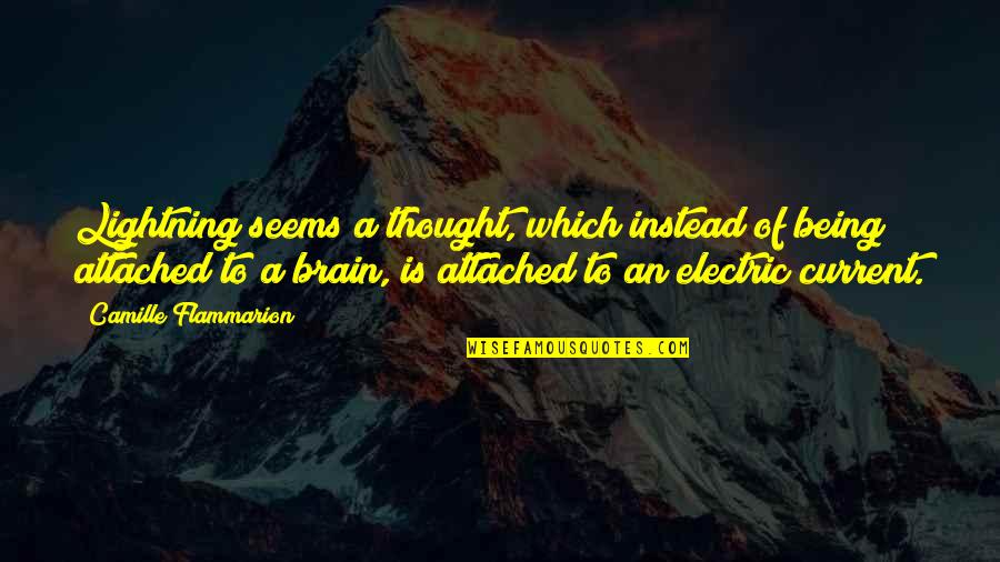 M E I Electric Quotes By Camille Flammarion: Lightning seems a thought, which instead of being