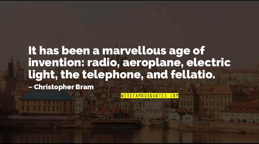 M E I Electric Quotes By Christopher Bram: It has been a marvellous age of invention: