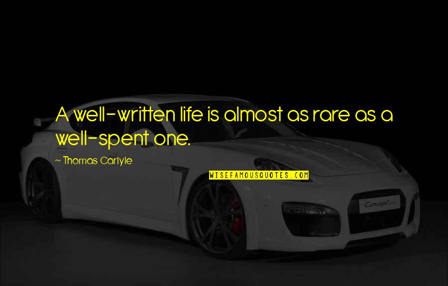 M E Thomas Quotes By Thomas Carlyle: A well-written life is almost as rare as