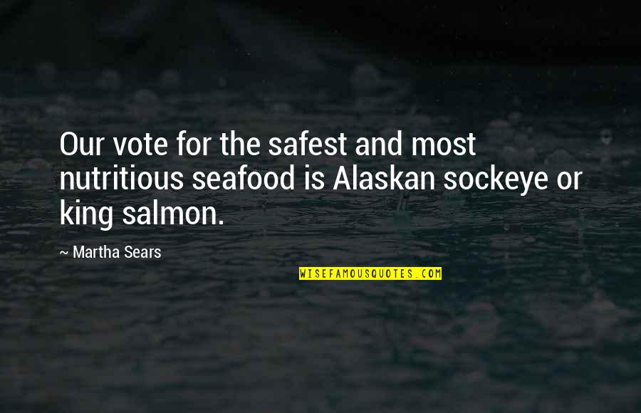 M G Seafood Quotes By Martha Sears: Our vote for the safest and most nutritious