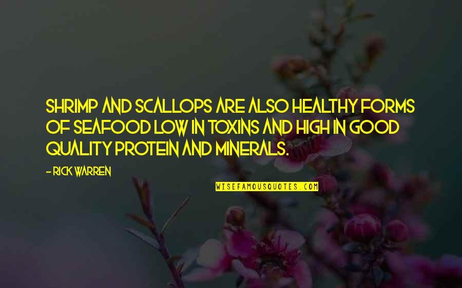 M G Seafood Quotes By Rick Warren: Shrimp and scallops are also healthy forms of
