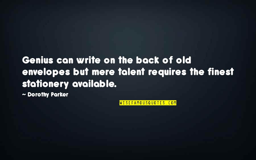 M G Stationery Quotes By Dorothy Parker: Genius can write on the back of old M G Stationery Quotes By Dorothy Parker: Genius can write on the back of old