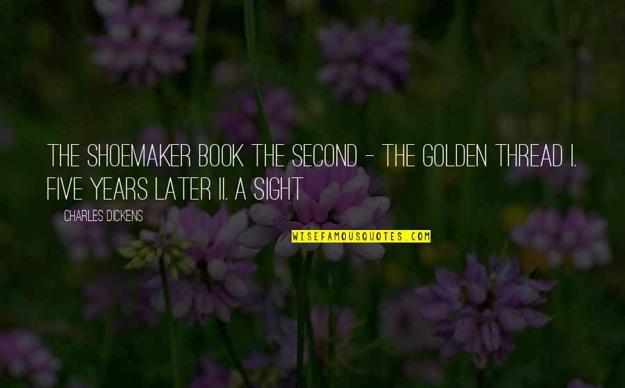 M Hlberger Quotes By Charles Dickens: The Shoemaker Book the Second - the Golden