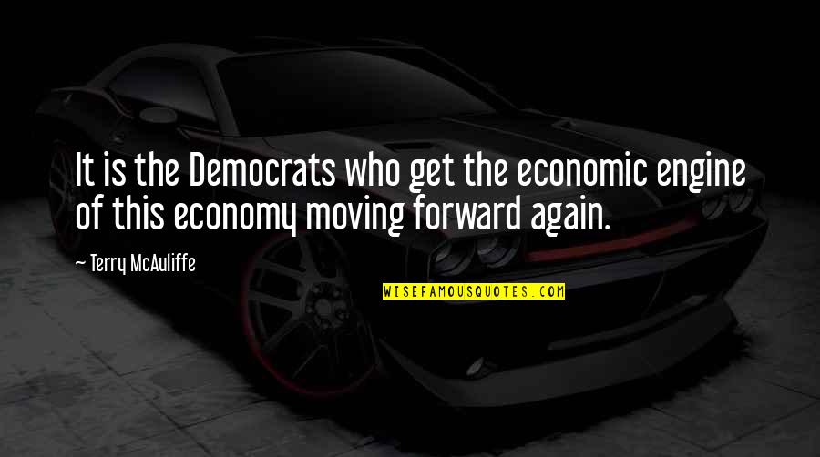 M Hldorfer Wochenblatt Quotes By Terry McAuliffe: It is the Democrats who get the economic M Hldorfer Wochenblatt Quotes By Terry McAuliffe: It is the Democrats who get the economic